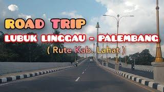 Road Trip Lubuk Linggau - Palembang | FULL VIDEO Melintasi Jalur Kabupaten Lahat | Siap Mudik 2023
