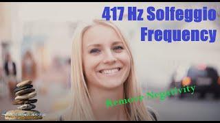 417 Hz Solfeggio Frequency, Remove Negativity, Relax, Meditate, Study, Smile