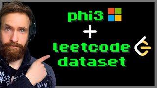 Fine-tuning a Phi-3 LeetCode Expert? - Dataset Generation, Unsloth ++