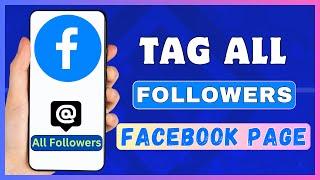 How To Tag All Followers On Facebook Page | Mention Everyone in Facebook Business Page