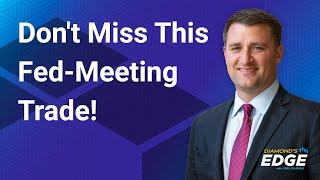 Don't Miss This Fed-Meeting Trade!