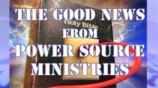 The Good News From Power Source Ministries