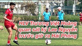 HLV Trương Việt Hoàng quan sát Lee Nguyễn tập luyện trước giờ bay Hải Phòng | Ngoài đường piste