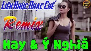 Liên Khúc Nhạc Chế Remix Hay & Ý Nghĩa Tổng Hợp Nhạc Chế Hay 2018 Nhạc Chế 247