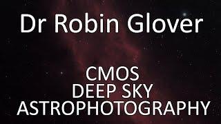 Deep Sky Astrophotography With CMOS Cameras by Dr Robin Glover