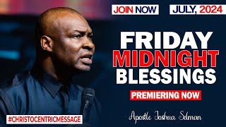 FRIDAY MIDNIGHT BLESSINGS, 26TH JULY 2024 - APOSTLE JOSHUA SELMAN Good Word