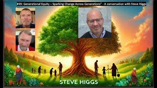 #39: Generational Equity – Sparking Change Across Generations" - A conversation with Steve Higgs