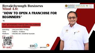 Breakthrough Business Mind 4.0 : "HOW TO OPEN A FRANCHISE FOR BEGINNERS"