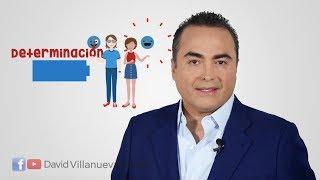 Conócete y ten determinación | David Villanueva Lomelí