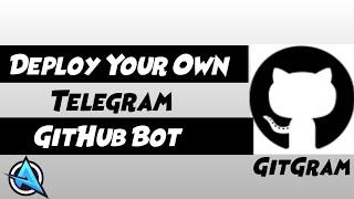 Deploy your own GitHub Bot | Telegram | GitGram