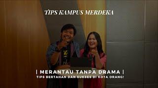 TIPS KAMPUS MERDEKA | Merantau Tanpa Drama: Tips Bertahan dan Sukses di Kota Orang!