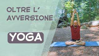 Oltre l'avversione - DAY 13 | YOGA