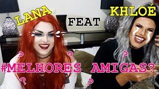 #Melhores Amigas? - Lana Deville ft. Khloé M. Deville