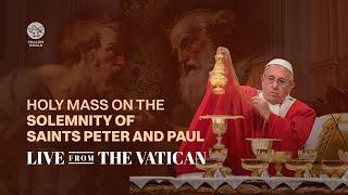 Holy Mass on the Solemnity of Saints Peter and Paul | LIVE from the Vatican