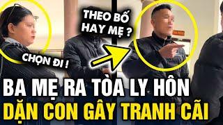 Ra tòa LY HÔN, bố dặn trước nếu con CHỌN MẸ thì bố con mình CẮT ĐỨT gây tranh cãi | Tin 3 Phút