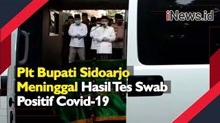 Plt Bupati Sidoarjo Meninggal, Hasil Tes Swab Positif Covid-19