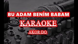 bu adam benim babam KARAOKE akor do