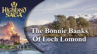 The Bonnie Banks of Loch Lomond | Highland Saga | [Official Video]