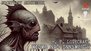 H. P. Lovecraft - Widmo nad Innsmouth | Poczytany audiobook cały pl