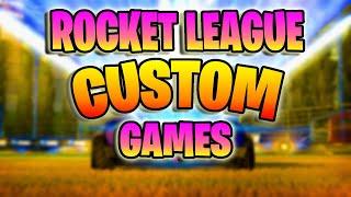 ROCKET LEAGUE CUSTOM GAMES! :)