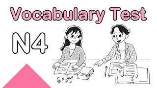 JLPT N4 JAPANESE VOCABULARY PRACTICE TEST 7/2024 WITH ANSWERS #1