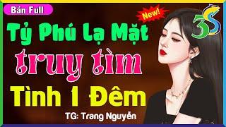 [TRUYỆN MỚI] TỶ PHÚ LẠ MẶT TRUY TÌM VỢ- Tiểu Thuyết Ngôn Tình Đêm Khuya