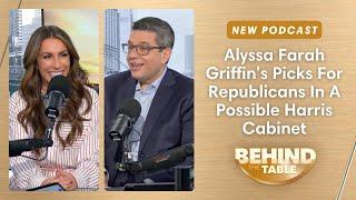 Alyssa Farah Griffin's Picks For Republicans In Possible Harris Cabinet | Behind The Table, 10.17.24