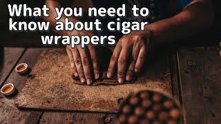 What You Need to Know About Cigar Wrappers