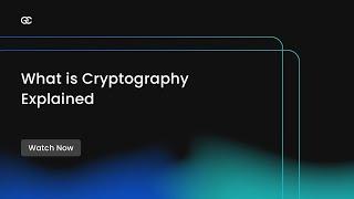 Cryptography Explained - What is Cryptography | History Of Cryptography | Types of Cryptography