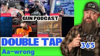 Aa-wrong - Double Tap 365  Gun Podcast