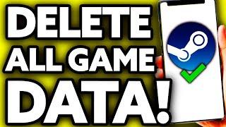 How To Delete All Game Data on Steam [BEST Way!]