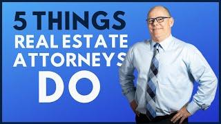 Real Estate Closing Attorney - 5 Things They Do