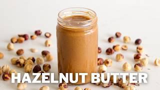 How to Make Homemade Hazelnut Butter