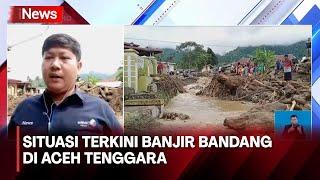 Banjir Bandang Aceh Tenggara, Balita yang Hanyut Sudah Ditemukan