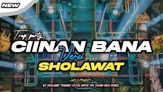 DJ CIINAN BANA SHOLAWAT TRAP HADROH MBEDIL PARTY NYUANTAI BUAT HAJATAN CEK SOUND