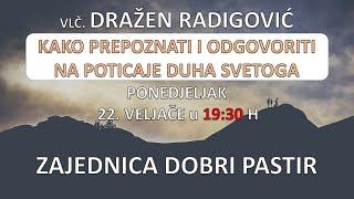 Vlč. Dražen Radigović  - Kako prepoznati i odgovoriti na poticaje Duha Svetoga - 22.02.2021. ZDP