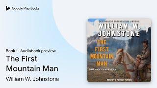 The First Mountain Man Book 1 by William W. Johnstone · Audiobook preview