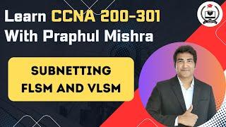 Learn FLSM and VLSM in Subnetting By Praphul Mishra | CCNA 200-301