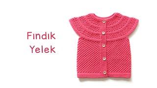 Fındık Yelek 1-2 Yaş | Yakadan Başlama Çitlembik Model Bebek Yeleği | Baby Vest Knitting Pattern