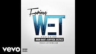 Furious - Wet (Audio) ft. Jonn Hart, Rayven Justice