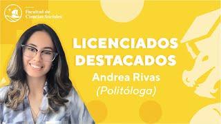 Licenciados Destacados: Andrea Rivas (Politóloga)