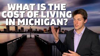 What Is The Cost Of Living In Michigan?