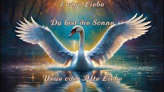 Ewige Liebe -  Du bist die Sonne/ Neue oder Alte Liebe🪽