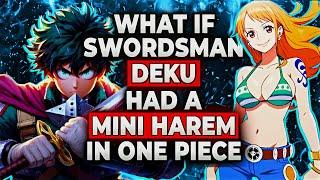 What If Swordsman Deku Had A Mini Harem In One Piece!? | Part 1 | MHA x One Piece