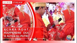 LIVE  STREAMING ADAT MAPPENDRE' DUI H. AZIS & HJ. PUTRI