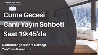 Demirlibahçe Buhara Derneği Canlı Yayın Sohbeti