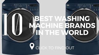 Top 10 Best Washing Machine Brands In The World