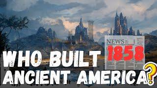 WHO BUILT ANCIENT AMERICA?!