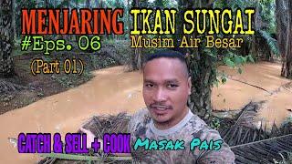 Menjaring Ikan Sungai (Episod 06)