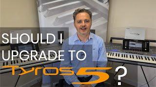 Should I upgrade to Yamaha Tyros 5? | (From Tyros 1, 2, 3 & 4)